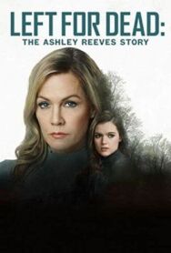 Постер к фильму Брошена умирать: история Эшли Ривз смотреть онлайн на HD Rezka