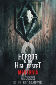Постер к фильму Ужас в Хай-Дезерт 2: История Минервы смотреть онлайн на HD Rezka
