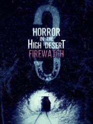 Постер к фильму Ужас в Хай-Дезерт 3: Пожарный дозор смотреть онлайн на HD Rezka
