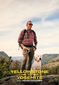 Постер к фильму Yellowstone to Yosemite with Kevin Costner смотреть онлайн на HD Rezka