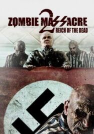 Постер к фильму Резня зомби 2: Рейх мёртвых смотреть онлайн на HD Rezka